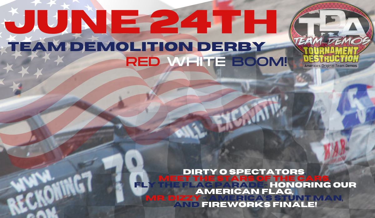 Team Demolition Derby/ Tournament of Destruction. RED, WHITE, BOOM!